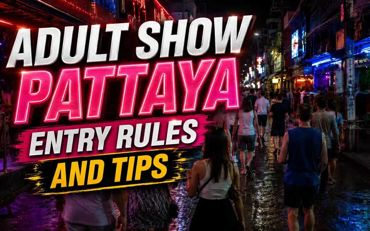 Adult Show Pattaya Entry Rules and Tips