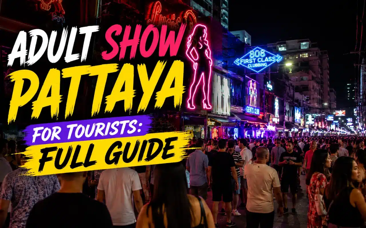 Read more about the article Adult Show Pattaya for Tourists: Full Guide