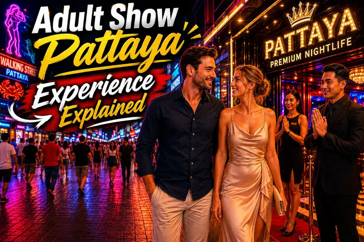 Adult Show Pattaya Experience Explained