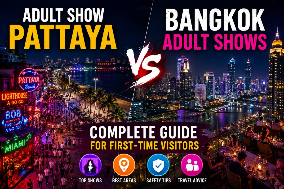 Adult Show Pattaya vs Bangkok Adult Shows: Complete Guide for First-Time Visitors